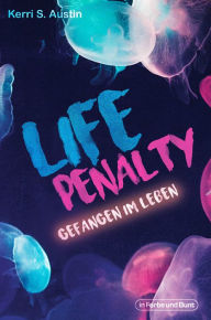 Title: Life Penalty: Gefangen im Leben, Author: Kerri S. Austin