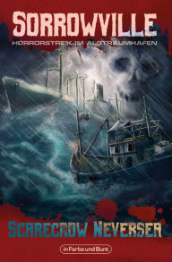 Title: Sorrowville: Teil 3: Horrorstreik im Albtraumhafen, Author: Scarecrow Neversea