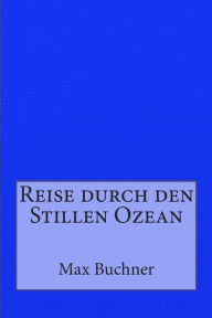 Title: Reise durch den Stillen Ozean, Author: Max Buchner