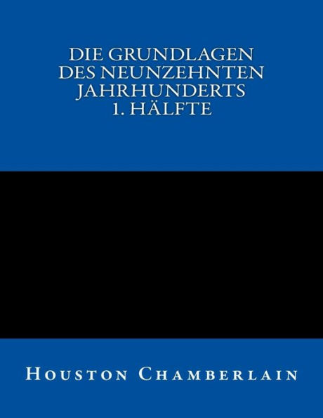 Die Grundlagen des neunzehnten Jahrhunderts (Band 1)