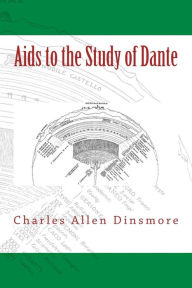 Title: Aids to the Study of Dante, Author: Charles Allen Dinsmore