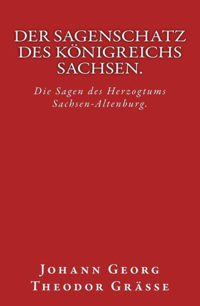 Der Sagenschatz des Königreichs Sachsen.: Originalausgabe von 1874