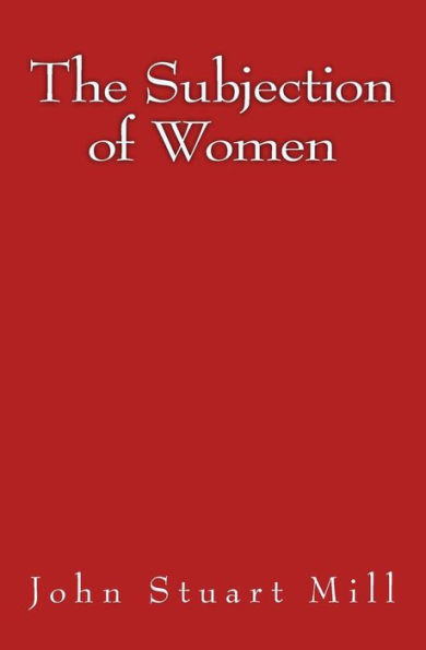 The Subjection of Women: Original Edition of 1911