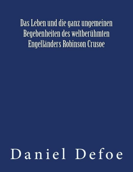 Das Leben und die ganz ungemeinen Begebenheiten des weltberï¿½hmten Engellï¿½nders Robinson Crusoe: Originalausgabe von 1922