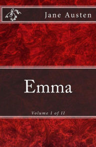 Title: Emma: A Novel: The Original Edition of 1901 (Volume I of II), Author: Jane Austen