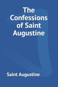 Title: The Confessions of Saint Augustine, Author: Edward B Pusey