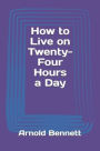 How to Live on Twenty-Four Hours a Day