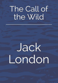 Title: The Call of the Wild, Author: Jack London