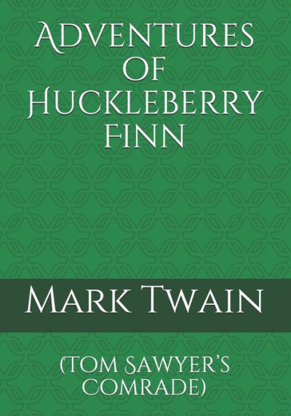 Adventures of Huckleberry Finn: (Tom Sawyer's Comrade)