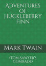 Adventures of Huckleberry Finn: (Tom Sawyer's Comrade)