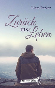 Title: Zurück ins Leben, Author: Liam Parker