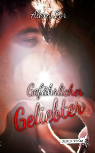 Title: Gefährlicher Geliebter, Author: Alexa Lor