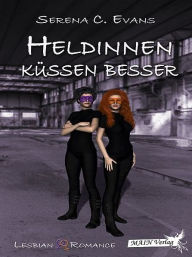 Title: Heldinnen küssen besser, Author: Serena C. Evans