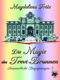 Title: Die Magie des Trevi-Brunnen, Author: Magdalena Fritz