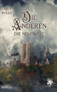 Title: Die Anderen 4: Die Neue Welt, Author: Chris P. Rolls