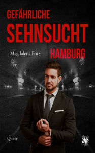 Title: Gefährliche Sehnsucht Hamburg, Author: Magdalena Fritz
