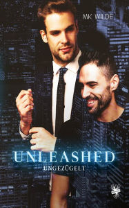 Title: Unleashed - Ungezügelt, Author: MK Wilde