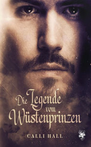 Title: Die Legende vom Wüstenprinzen, Author: Calli Hall