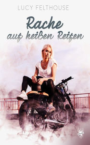 Title: Rache auf heißen Reifen, Author: Lucy Felthouse