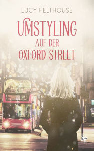 Title: Umstyling auf der Oxford Street, Author: Lucy Felthouse