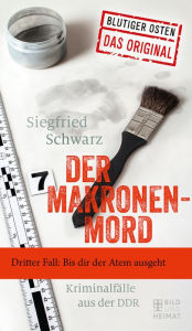 Title: Der Makronenmord: Dritter Fall: Bis dir der Atem ausgeht, Author: Siegfried Schwarz