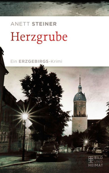 Herzgrube: Ein Erzgebirgs-Krimi