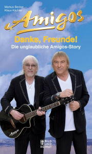 Title: Danke, Freunde!: Die unglaubliche Amigos-Story, Author: Markus Becker