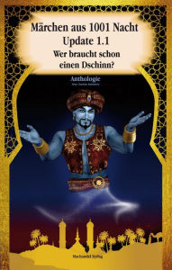 Title: Märchen aus 1001 Nacht Update 1.1: Wer braucht schon einen Dschinn, Author: Mira Lindorm