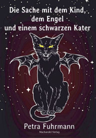 Title: Die Sache mit dem Kind, dem Engel und einem schwarzen Kater, Author: Petra Fuhrmann