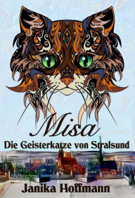 Title: Misa - Die Geisterkatze von Stralsund, Author: Janika Hoffmann
