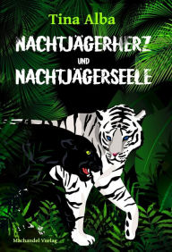 Title: Nachtjägerherz und Nachtjägerseele: Sammelband, Author: Tina Alba