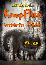 Title: Knopflisa unterm Dach, Author: Angela Stoll