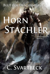 Title: Hornstachler: Blut der Drachenberge 1, Author: Chris Svartbeck