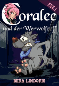 Title: Coralee und der Werwolfzoff: F.E.U. 1, Author: Mira Lindorm