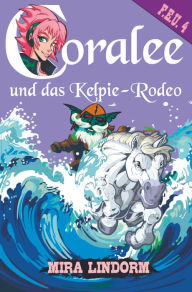 Title: Coralee und das Kelpie-Rodeo: F.E.U. 4, Author: Mira Lindorm