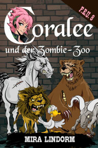 Title: Coralee und der Zombie-Zoo: F.E.U. 8, Author: Mira Lindorm