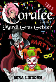 Title: Coralee und die Mardi Gras Geister: F.E.U. 9, Author: Mira Lindorm