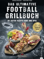 Grillbuch: Das ultimative Football-Grillbuch. Die besten Rezepte rund ums Spiel. Ein Grillbuch vom Grillprofi Andreas Rummel.: Grillen und Football - die perfekte Kombination!