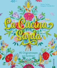 Title: La Cucina Sarda: 100 Orginalrezepte aus Sardinien, Author: Herbert Taschler