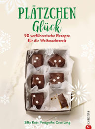 Title: Plätzchenglück: 90 verführerische Rezepte für die Weihnachtszeit, Author: Silke Kobr