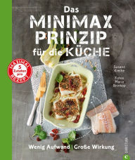 Title: Das Minimax-Prinzip für die Küche: Wenig Aufwand, große Wirkung, Author: Susann Kreihe