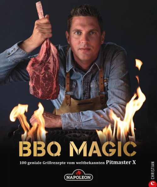 Grillbuch: BBQ Magic - 100 geniale Grill- und Barbecue-Rezepte. Standardwerk mit Pitmaster-Garantie.: Von Roel 