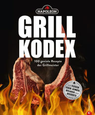 Title: Der Napoleon Grill-Kodex: 100 geniale Rezepte für Fleisch, Fisch, Gemüse und Beilagen., Author: Rudolf Jaeger