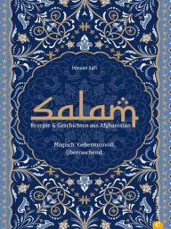 Title: Salam!: Unsere afghanische Orientküche. Magisch. Geheimnisvoll. Überraschend., Author: Imraan Safi