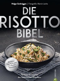 Title: Die Risotto-Bibel: 125 feine Variationen des italienischen Klassikers. Die besten Tipps & Rezepte vom Risotto-Weltmeister., Author: Holger Zurbrüggen