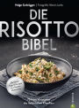 Die Risotto-Bibel: 125 feine Variationen des italienischen Klassikers. Die besten Tipps & Rezepte vom Risotto-Weltmeister.