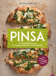 Title: Pinsa: 55 sensationelle Rezepte für knusprig-leichte Geschmackserlebnisse. Wer Pizza mag, wird Pinsa lieben!, Author: Julia Ruby Hildebrand