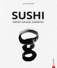 Title: Sushi: Perfekt. Zuhause. Zubereiten., Author: Oof Verschuren