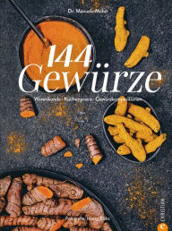 Title: 144 Gewürze: Warenkunde. Aromapairing. Küchenpraxis., Author: Manuela Mahn