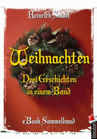 Title: Weihnachten - Drei Geschichten in einem Band: eBook Sammelband, Author: Seidel Heinrich